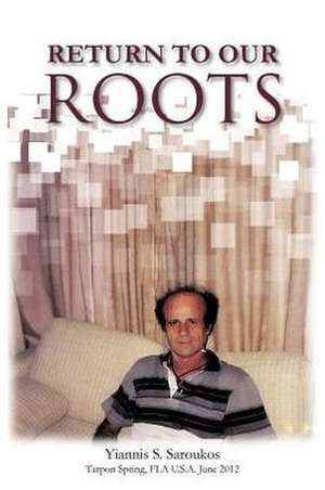 Return to Our Roots de Yiannis S. Saroukos