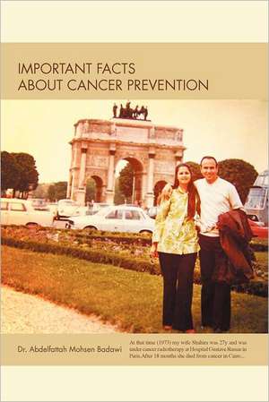 Important Facts about Cancer Prevention de Abdelfattah Mohsen Badawi