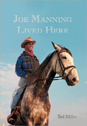 Joe Manning Lived Here de Ted Miller