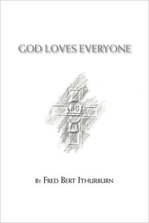 God Loves Everyone de Fred Bert Ithurburn