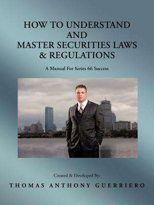 How to Understand and Master Securities Laws & Regulations de Thomas Anthony Guerriero