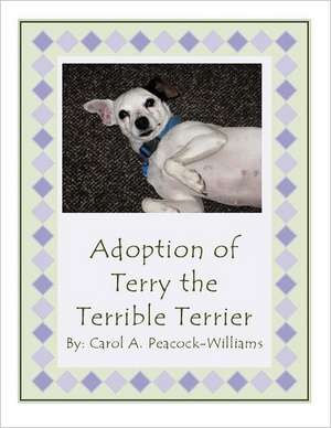 Adoption of Terry the Terrible Terrier de Carol A. Peacock-Williams