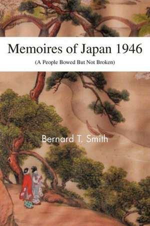 Memoires of Japan 1946 de Bernard T. Smith