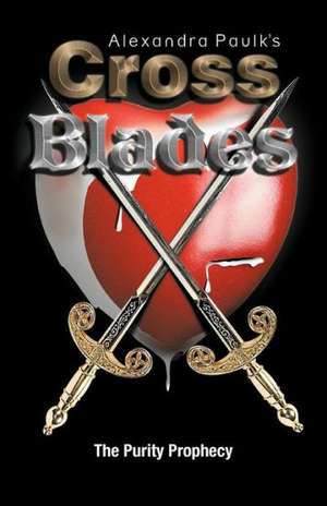 Cross Blades de Alexandra Paulk's