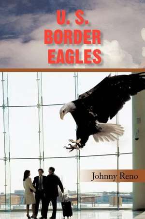 U. S. Border Eagles de Johnny Reno