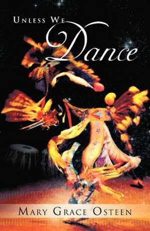 Unless We Dance de Mary Grace Osteen