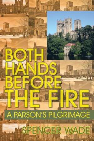 Both Hands Before the Fire de Spencer Wade