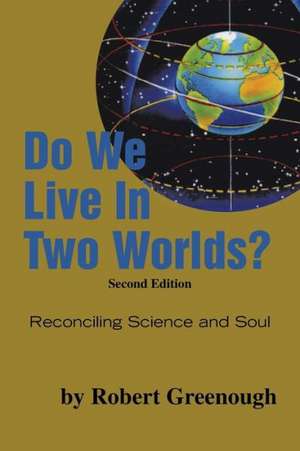 Do We Live in Two Worlds? de Robert Greenough