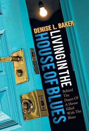 Living in the House of Blues de Denise L. Baker