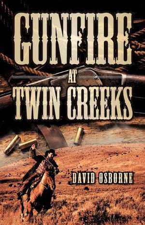 Gunfire at Twin Creeks de David D. Osborne