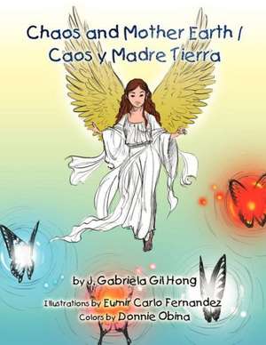 Chaos and Mother Earth / Caos y Madre Tierra de J. Gabriela Gil Hong