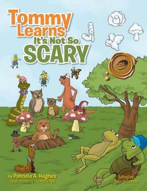 Tommy Learns It's Not So Scary de Patricia A. Hughes