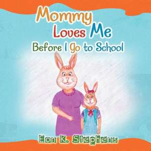 Mommy Loves Me de Eon K. Stephens