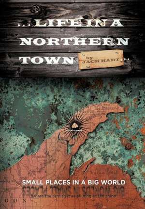 ... Life in a Northern Town de Jack Hart