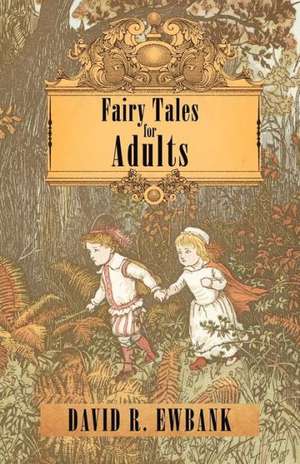 Fairy Tales for Adults de David R. Ewbank