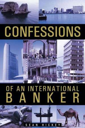 Confessions of an International Banker de Sean Hickey