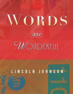 Words Are Wonderful de Lincoln Johnson