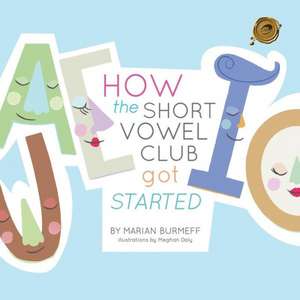 How the Short Vowel Club Got Started de Marian Burmeff