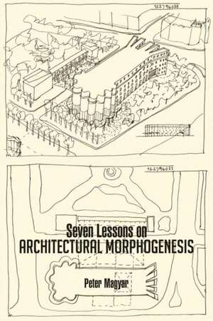 Seven Lessons on Architectural Morphogenesis de Peter Magyar