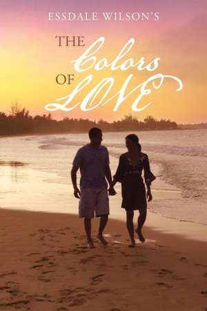 The Colors of Love de Essdale Wilson