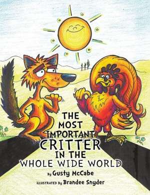 The Most Important Critter in the Whole Wide World: Why the Coyote Howls at Night de Gusty McCabe