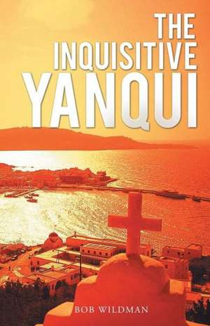 The Inquisitive Yanqui de Bob Wildman