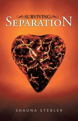 Surviving Separation de Shauna Stebler