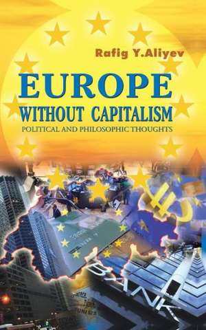 Europe Without Capitalism de Rafig Y. Aliyev