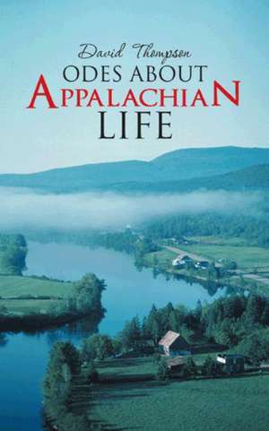 Odes about Appalachian Life de David Thompson