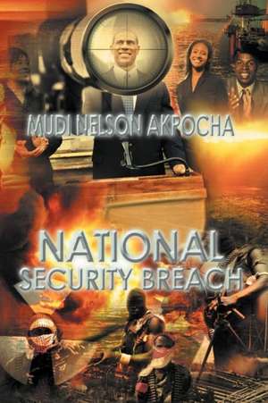 National Security Breach de Mudi Nelson Akpocha