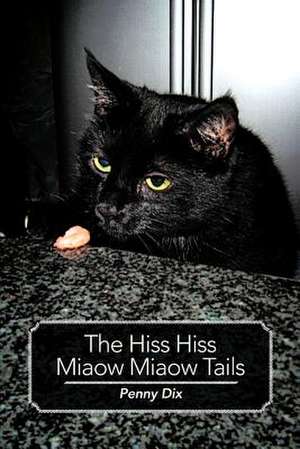 The Hiss Hiss Miaow Miaow Tails de Penny Dix