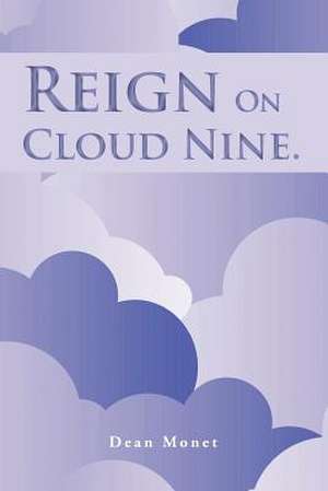 Reign on Cloud Nine. de Dean Monet