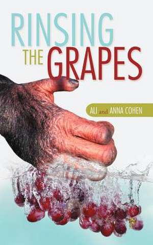 Rinsing the Grapes de Ali &. Anna Cohen