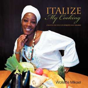 Italize My Cooking de Wollette Mikael