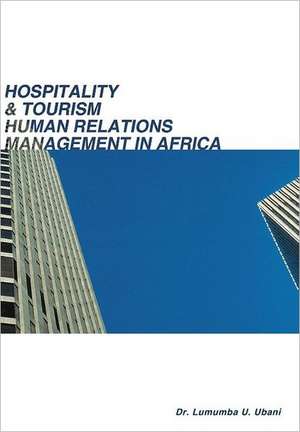 Hospitality & Tourism Human Relations Management in Africa de Lumumba Umunna Ubani