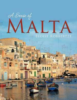 A Sense of Malta de Eloise Robbertze