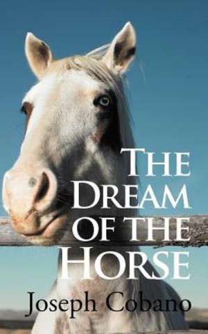 The Dream of the Horse de Joseph Cobano