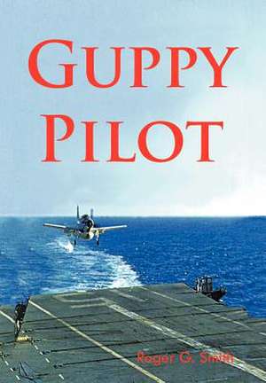Guppy Pilot de Roger Smith