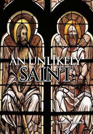 An Unlikely Saint de R Furman Kenney