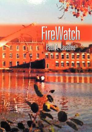 Firewatch de Paul A Lavallee