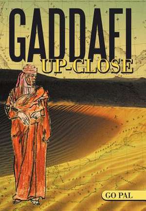 Gaddafi Up-Close de Go Pal
