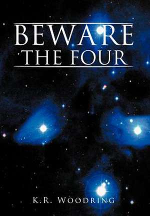 Beware the Four de K R Woodring