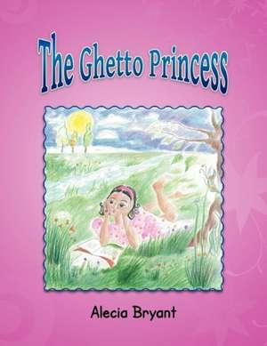 The Ghetto Princess de Alecia Bryant