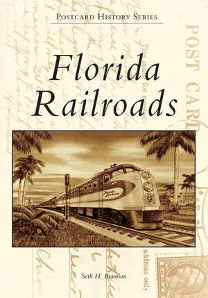 Florida Railroads de Seth H Bramson