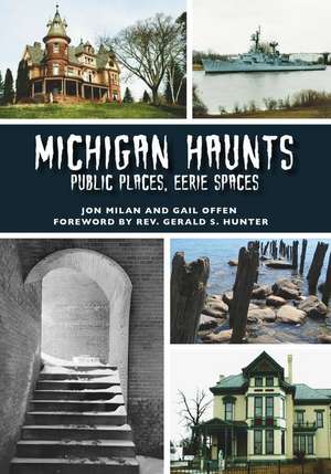 Michigan Haunts: Public Places, Eerie Spaces de Jon Milan