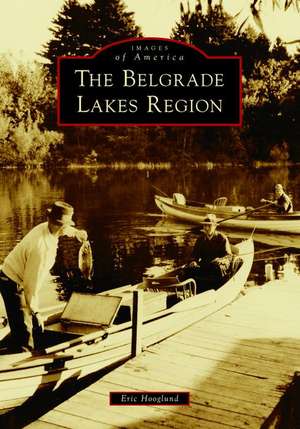 The Belgrade Lakes Region de Eric Hooglund