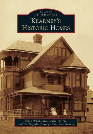 Kearney's Historic Homes de Brian Whetstone