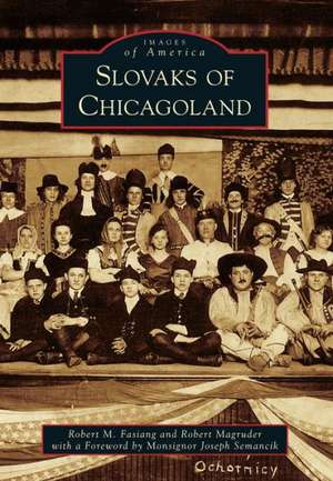 Slovaks of Chicagoland de Robert M. Fasiang