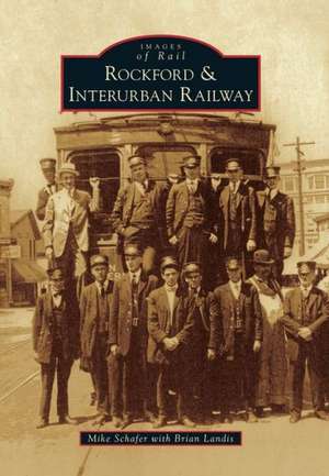 Rockford & Interurban Railway de Mike Schafer