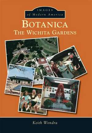 Botanica: The Wichita Gardens de Keith Wondra